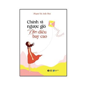 Chính Vì Ngược Gió Nên Diều Bay Cao - Gió