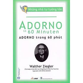 Những Nhà Tư Tưởng Lớn - Adorno Trong 60 Phút - Tư Lan