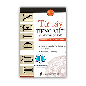Từ Điển Từ Láy Tiếng Việt (Dành cho học sinh) - Việt An