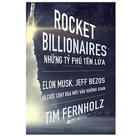 Sách Rocket Billionaires - Những Tỉ Phú Tên Lửa Và Cuộc Chạy Đua Mới Vào Không Gian - G