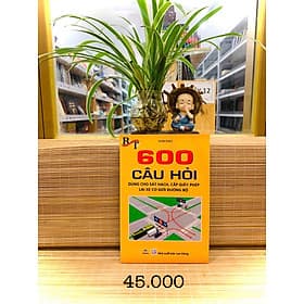sách học 600 Câu Hỏi Dùng Cho Sát Hạch, Cấp Giấy Phép Lái Xe Cơ Giới - Hạ
