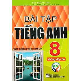 Bài Tập Tiếng Anh 8 - Không Đáp Án (Kết Nối Tri Thức) - Tri Thức