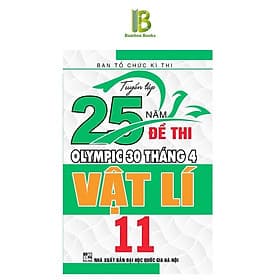 Tuyển Tập 25 Năm Đề Thi Olympic 30 Tháng 4 Vật Lí Lớp 11 - Ban Tổ Chức Kỳ Thi - Hồng Ân - An Nam