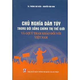Chủ Nghĩa Dân Túy Trong Đời Sống Chính Trị Thế Giới Và Gợi Ý Tham Khảo Đối Với Việt Nam - Gia Việt