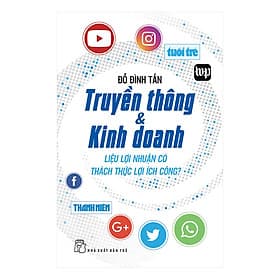 Sách Truyền Thông Và Kinh Doanh - Lợi Nhuận Có Thách Thức Lợi Ích Công - Lợi Ỷ Ân