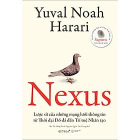 Sách NEXUS - Lược Sử Của Những Mạng Lưới Thông Tin Từ Thời Đại Đồ Đá Đến Trí Tuệ Nhân Tạo - Yuval Noah Harari