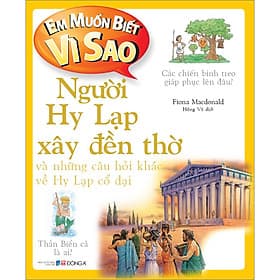 Sách Em Muốn Biết Vì Sao Người Hy Lạp Xây Đền Thờ Và Những Câu Hỏi Khác Về 
Hy Lạp Cổ Đại - Fiona MacDonald