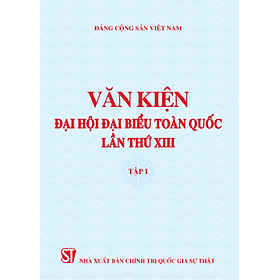 Văn kiện Đại hội đại biểu toàn quốc lần thứ XIII, tập 1 (bản in 2021) - Văn