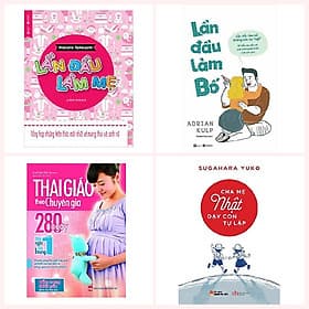 Combo sách hay về nuôi dạy con cho cha mẹ: Lần Đầu Làm Mẹ + Lần Đầu Làm Bố + Thai Giáo Theo Chuyên Gia 280 Ngày + Cha Mẹ Nhật Dạy Con Tự Lập - Theo Theobald