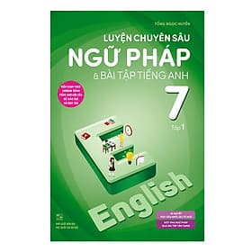 Sách Luyện Chuyên Sâu Ngữ Pháp Và Bài Tập Tiếng Anh 7 Tập 1 (Chương Trình Mới) - 