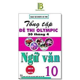 Tổng Tập Đề Thi Olympic 30 Tháng 4 Môn Ngữ Văn Lớp 10 - Ban Tổ Chức Kỳ Thi - Hồng Ân - An Thi