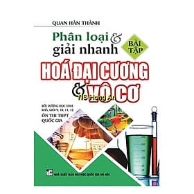 Phân Loại Và Giải Nhanh Bài Tập Hóa Đại Cương Và Vô Cơ - Hồng Ân - An