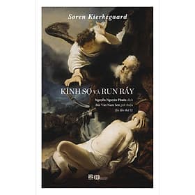 Kính Sợ Và Run Rẩy - Soren Kierkegaard - Nguyễn Nguyên Phước dịch - (In lần thứ 5) - (bìa mềm) - Nguyên