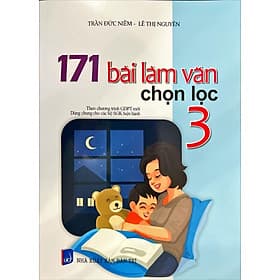 171 Bài Làm Văn Chọn Lọc - Lớp 3 - Theo Chương Trình GDPT Mới - Theo Theobald