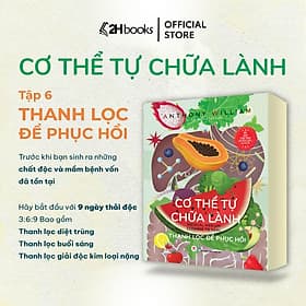 Cơ Thể Tự Chữa Lành - Thanh Lọc Để Phục Hồi (Quyển 6)- Sách Chăm sóc sức khoẻ - 2H Books - Hú