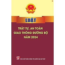 Luật trật tự, an toàn giao thông đường bộ năm 2024 - bản in 2024 - Nhà xuất bản Larousse