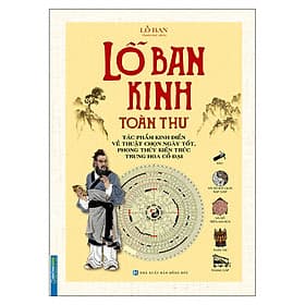 Sách Lỗ Ban Kinh Toàn Thư - Tác Phẩm Kinh Điển Về Thuật Chọn Ngày Tốt, Phong Thuỷ Kiến Trúc Trung Hoa Cổ Đại (Bìa Cứng) - Minh Minh