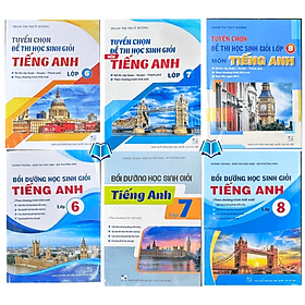Tuyển chọn đề thi học sinh giỏi Tiếng anh + Bồi dưỡng học sinh giỏi anh (chuyên đề + luyện đề) lớp 6.7.8.9 - An Thi