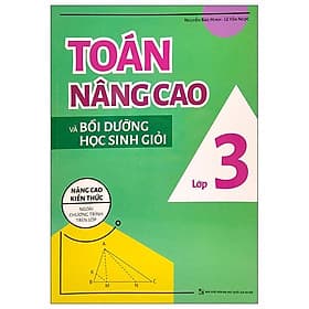 Toán Nâng Cao Và Bồi Dưỡng Học Sinh Giỏi Lớp 3 (Nâng Cao Kiến Thức Ngoài Chương Trình Lên Lớp) - Minh Minh