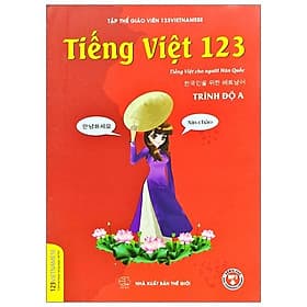 Tiếng Việt 123 - Tiếng Việt Dành Cho Người Hàn Quốc - Trình Độ A