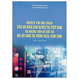 Nguy Cơ Đe Dọa Đến An Ninh Con Người Tại Việt Nam Và Những Vấn Đề Đặt Ra Đối Với Công Tác Phòng Ngừa, Ngăn Chặn - An Nam