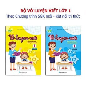 Vở Luyện viết cho học sinh lớp 1 - Theo chương trình Kết nối tri thức - Tri Thức