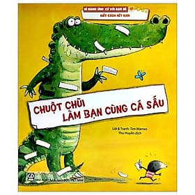 Kĩ Năng Ứng Xử Với Bạn Bè - Biết Cách Kết Bạn - Chuột Chũi Làm Bạn Cùng Cá Sấu - Thu