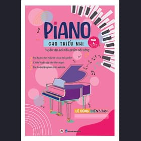 Sách Piano Cho Thiếu Nhi - Tuyển Tập 220 Tiểu Phẩm Nổi Tiếng - Phần 4 - Lê Hoàng Dũng