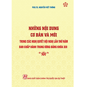 Những nội dung cơ bản và mới trong các nghị quyết Hội nghị lần thứ Năm - Ban Chấp hành Trung ương Đảng Khóa XIII - Trung Chính