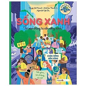 Sách Sống Xanh - Tại Sao Chúng Ta Cần Sống Xanh - Hãy Xây Dựng Lối Sống Tích Cực