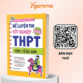 Đề Luyện Thi Tốt Nghiệp THPT Môn Tiếng Anh - Theo Định Dạng Đề Thi Từ 2025 (Trần Thanh Hương, Hoàng Thị Hồng Nhung) - Thanh Hoa