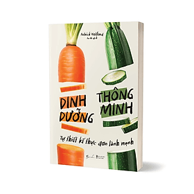 Dinh Dưỡng Thông Minh - Tự Thiết Kế Thực Đơn Lành Mạnh (Trạm Đọc) - Minh