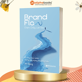 Brand Flow – Chạm. Chảy. Lan tỏa - Tư Duy Của Nước Trong Xây Dựng Thương Hiệu - Tư Lan