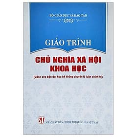 Giáo Trình Chủ Nghĩa Xã Hội Khoa Học (Dành Cho Bậc Đại Học Hệ Không Chuyên Lý Luận Chính Trị) - Lý Gia