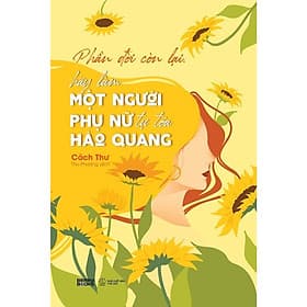 Phần Đời Còn Lại, Hãy Làm Một Người Phụ Nữ Tự Tỏa Hào Quang - AZ Việt Nam - Lâm Hà