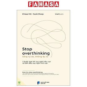 Sách Stop Overthinking - Sống Tự Do, Không Âu Lo - 7 Bước Loại Bỏ Suy Nghĩ Tiêu Cực Và Bắt Đầu Suy Nghĩ Tích Cực - NXB Dân Trí
