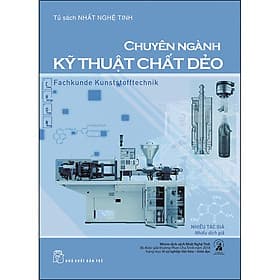 Tủ Sách Nhất Nghệ Tinh - Chuyên Ngành Kỹ Thuật Chất Dẻo - Thu