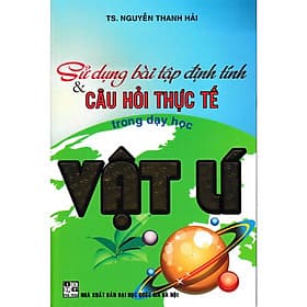 Sử Dụng Bài Tập Định Tính Và Câu Hỏi Thực Tế Trong Dạy Học Vật Lí - Nha Nha