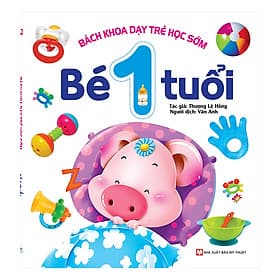 Sách Bách Khoa Dạy Trẻ Học Sớm- Bé 1 Tuổi - Bách Khoa