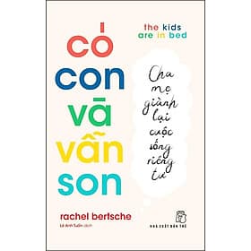 Sách Có Con Và Vẫn Son: Cha Mẹ Giành Lại Cuộc Sống Riêng Tư - Rien Ono