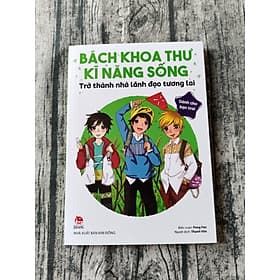 Bách Khoa Thư Kĩ Năng Sống - Dành Cho Bạn Trai: Trở Thành Nhà Lãnh Đạo Tương Lai - Kim Dân