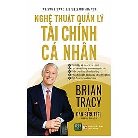 Nghệ Thuật Quản Lý Tài Chính Cá Nhân (Tái Bản 2022) - Brian Tracy