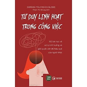 Tư Duy Linh Hoạt Trong Công Việc - Bản Quyền - Linh Linh