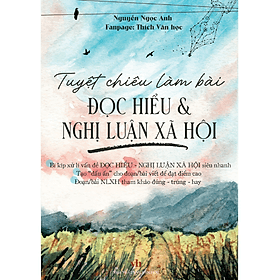 Tuyệt chiêu làm bài Đọc hiểu & Nghị luận xã hội - Chizu Saeki