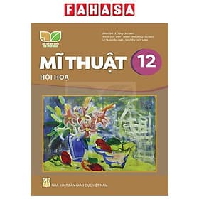 Sách Giáo Khoa Mĩ Thuật 12 - Hội Họa (Kết Nối) (Chuẩn) - Nhà xuất bản Larousse