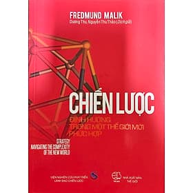 Chiến Lược - Định Hướng Trong Một Thế Giới Mới Phức Hợp (Tác giả: Fredmund Malik) - Thương Thương
