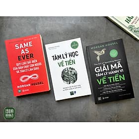 Combo 3 cuốn: Tâm Lý Học Về Tiền + Giải Mã Tâm Lý Hành Vi Về Tiền + Same As Ever - HAN