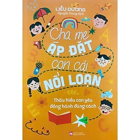 Cha Mẹ Áp Đặt Con Cái Nổi Loạn