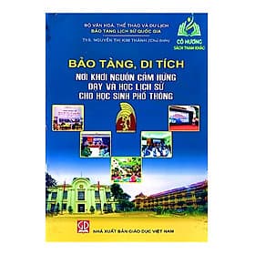 Bảo Tàng, Di Tích - Nơi Khơi Gợi Cảm Hứng Dạy Và Học Lịch Sử Cho Học Sinh Phổ Thông (DN) - Di Di