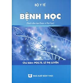 Bệnh Học (Sách đào tạo Dược sĩ Đại học) - Tái bản lần thứ tư có sửa chữa và bổ sung (năm 2023)